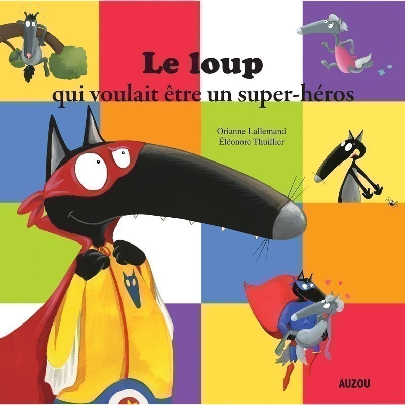 Le Loup Qui Voulait Être Un Super-Héros Le Loup Qui Voulait Être Un Super-Héros