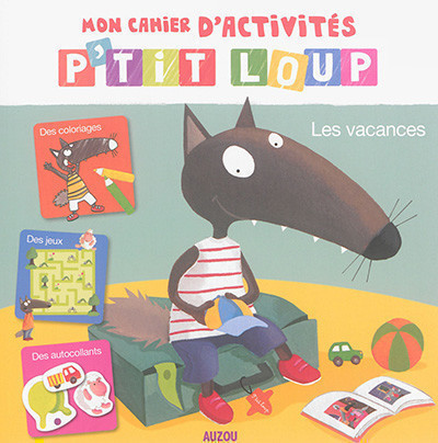 Mon Cahier D'activités P'tit Loup - Les Vacances Mon Cahier D'activités P'tit Loup - Les Vacances