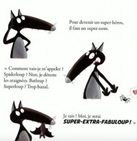 LE LOUP QUI VOULAIT ETRE UN SUPER HEROS LE LOUP QUI VOULAIT ETRE UN SUPER HEROS
