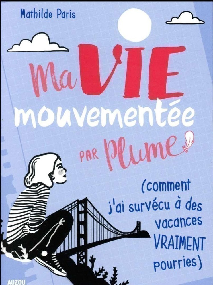 Ma Vie Mouvementée Par Plume - Ma Vie Mouvementee - Par Plume (Comment J'ai Survecu A Des Vacances Vraiment Pou