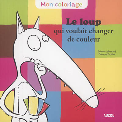 Mon Coloriage Du Loup Qui Voulait Changer De Couleur