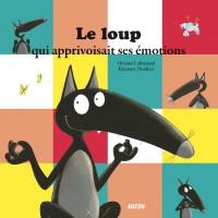 LE LOUP QUI APPRIVOISAIT SES EMOTIONS LE LOUP QUI APPRIVOISAIT SES EMOTIONS