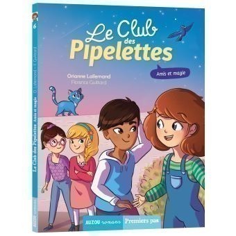Le Club Des Pipelettes - Tome 6:  Amis Et Magie