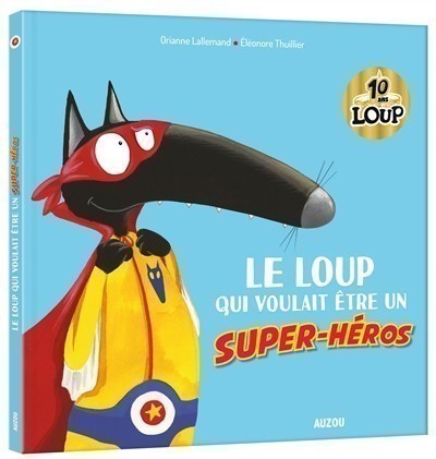 Le Loup Qui Voulait Être Un Super-Héros Le Loup Qui Voulait Être Un Super-Héros
