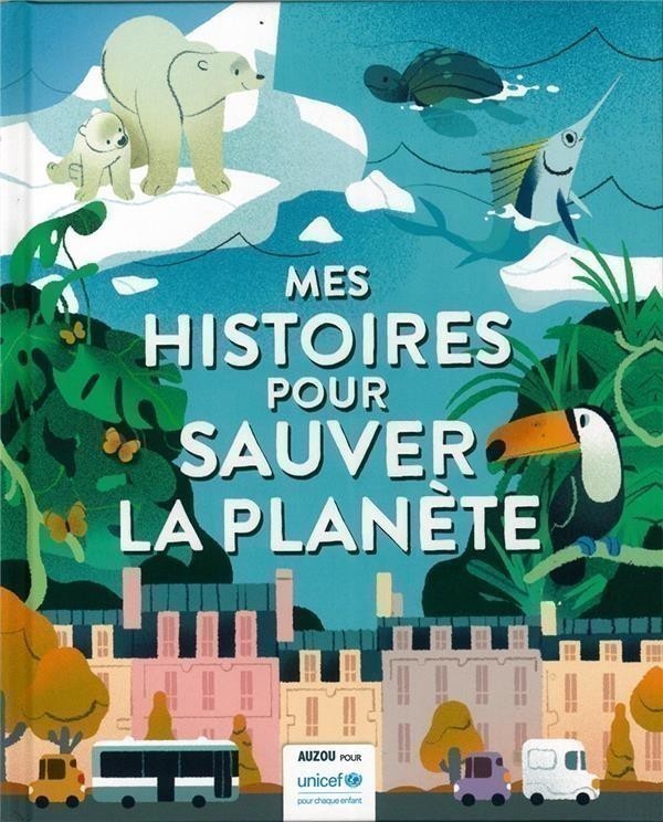 Mes Histoires Pour Sauver La Planète - Avec Unicef