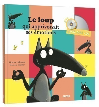 LE LOUP QUI APPRIVOISAIT SES EMOTIONS (AVEC 1 CD AUDIO) LE LOUP QUI APPRIVOISAIT SES EMOTIONS (AVEC 1 CD AUDIO)