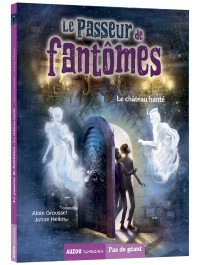 Le passeur de fantômes - Tome 3 le château hanté