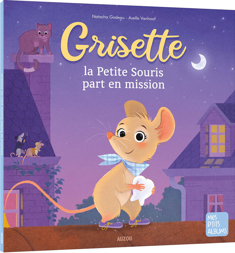 GRISETTE : LA PETITE SOURIS PART EN MISSION