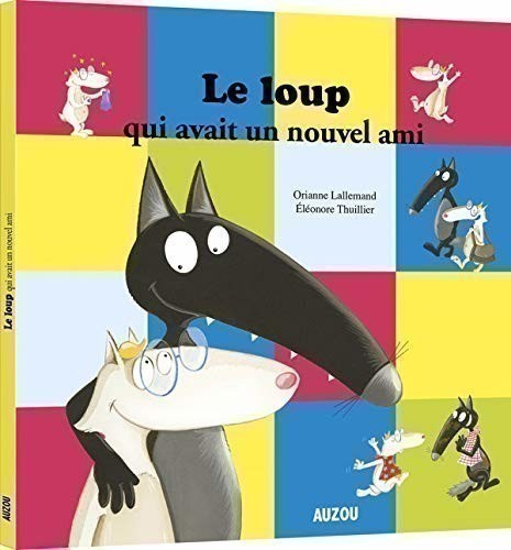 LE LOUP QUI AVAIT UN NOUVEL AMI LE LOUP QUI AVAIT UN NOUVEL AMI