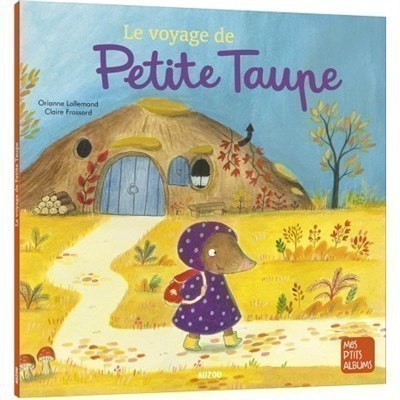 Le Voyage De Petite Taupe Ne