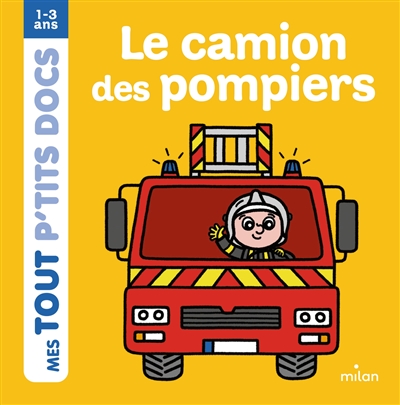 LE CAMION DES POMPIERS (CARTONNE) PAULE BATTAULT, CHARLOTTE AMELING