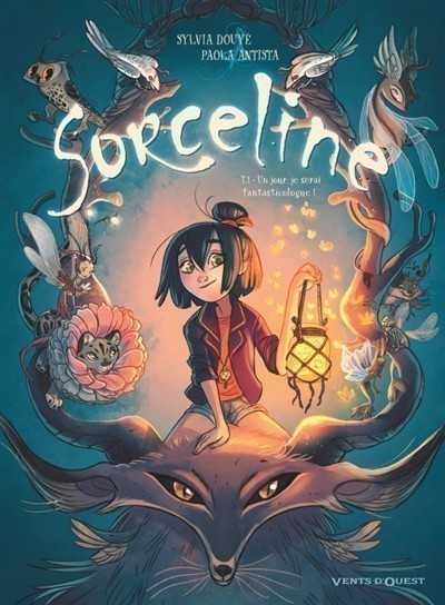 SORCELINE T1 (UN JOUR, JE SERAI FANTASTICOLOGUE !)