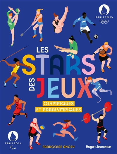 LES STARS DES JEUX OLYMPIQUES ET PARALYMPIQUES : PARIS 2024 LES STARS DES JEUX OLYMPIQUES ET PARALYMPIQUES : PARIS 2024