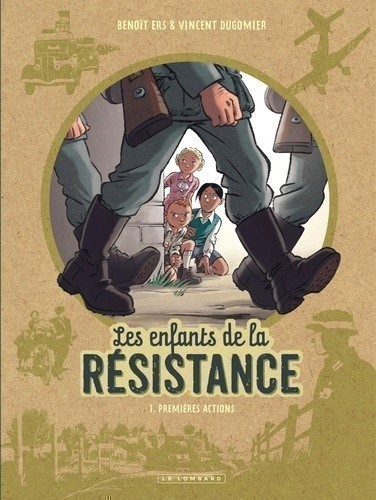 LES ENFANTS DE LA RESISTANCE T1 (PREMIERES ACTIONS) LES ENFANTS DE LA RESISTANCE T1 (PREMIERES ACTIONS)