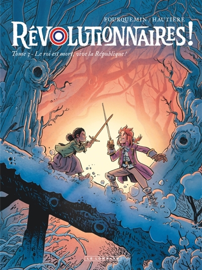 REVOLUTIONNAIRES ! T3  LE ROI EST MORT, VIVE LA REPUBLIQUE !