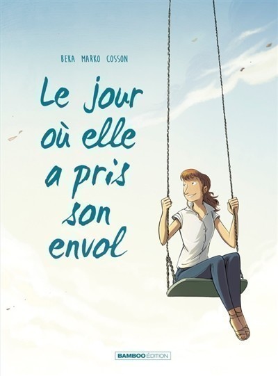 Le jour où. Volume 2, Le jour où elle a pris son envol