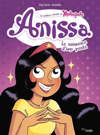 Anissa : la meilleure ennemie de Mistinguette. Vol. 1. La naissance d