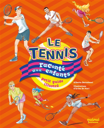 LE TENNIS RACONTE AUX ENFANTS : PETIT GUIDE ILLUSTRE