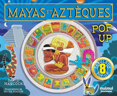 MAYAS ET AZTEQUES : POP-UP : 8 FABULEUX POP-UP