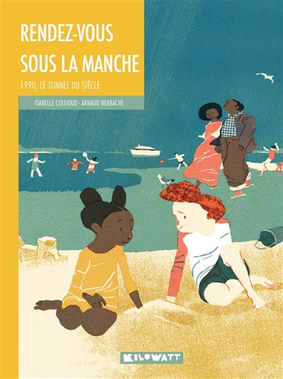 RENDEZ-VOUS SOUS LA MANCHE : 1990, LE TUNNEL DU SIECLE