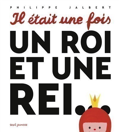 IL ETAIT UNE FOIS UN ROI ET UNE REI...