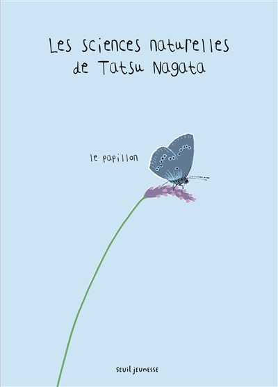 LE PAPILLON - LES SCIENCES NATURELLES DE TATSU NAGATA