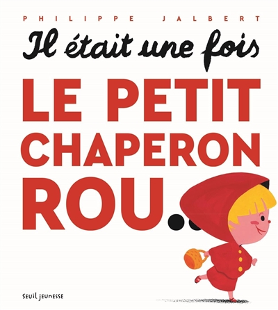 IL ETAIT UNE FOIS LE PETIT CHAPERON ROU...