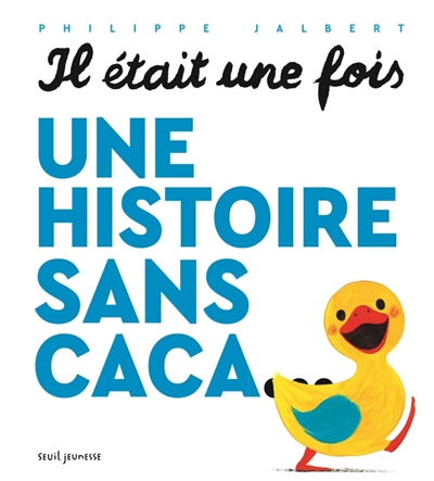 IL ETAIT UNE FOIS UNE HISTOIRE SANS CACA... IL ETAIT UNE FOIS UNE HISTOIRE SANS CACA...