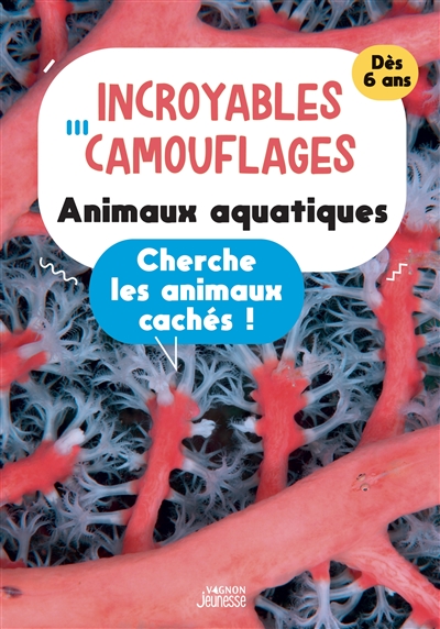 INCROYABLES CAMOUFLAGES : ANIMAUX AQUATIQUES : CHERCHE LES ANIMAUX CACHES !