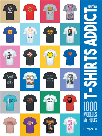 T-SHIRTS ADDICT : 1.000 MODELES MYTHIQUES