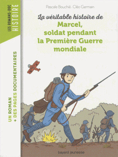 LA VERITABLE HISTOIRE DE MARCEL, SOLDAT PENDANT LA PREMIERE GUERRE MONDIALE