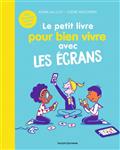 LE PETIT LIVRE POUR BIEN VIVRE AVEC LES ECRANS