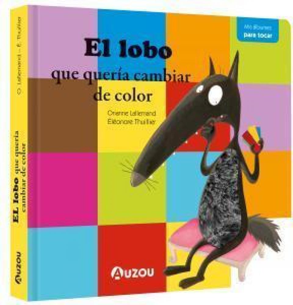 El Lobo Que Quería Cambiar De Color. Libro Con Texturas