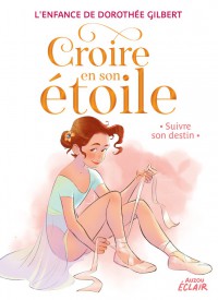 CROIRE EN SON ETOILE T4 - SUIVRE SON DESTIN 