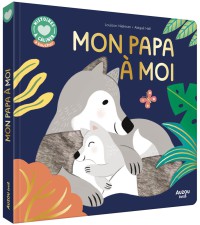 Histoires à câliner : mon papa à moi
