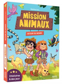 Mission animaux - autour du monde - 3 histoires et des jeux