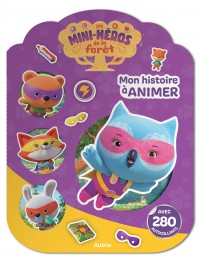 Les Mini-héros de la forêt - mon histoire à animer avec 280 autocollants