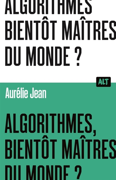 ALGORITHMES, BIENTOT MAITRES DU MONDE ?