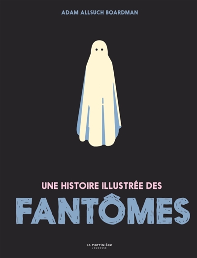 UNE HISTOIRE ILLUSTREE DES FANTOMES UNE HISTOIRE ILLUSTREE DES FANTOMES