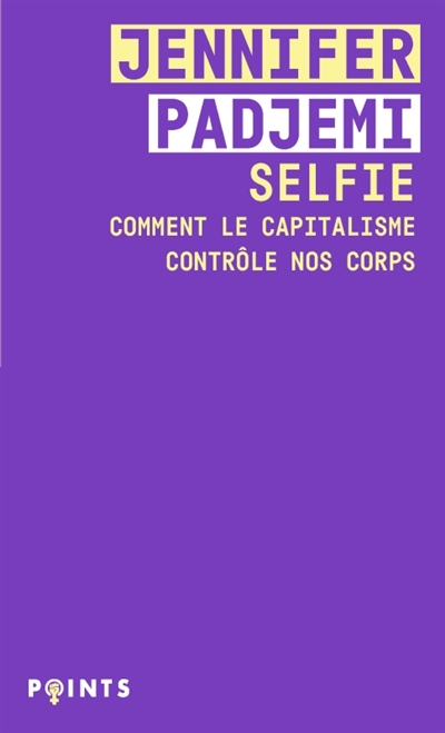 SELFIE : COMMENT LE CAPITALISME CONTROLE NOS CORPS