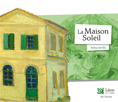 LA MAISON SOLEIL-UN VOYAGE DANS LES OEUVRES DE VINCENT VAN GOGH