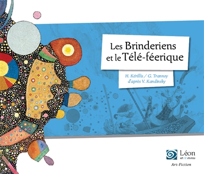 LES BRINDERIENS ET LE TELE-FEERIQUE : UN VOYAGE DANS LES OEUVRES DE VASSILI KANDINSKY