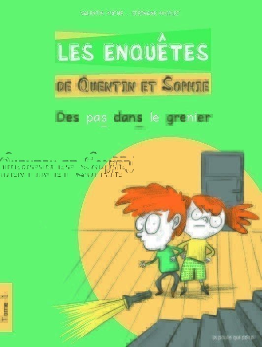LES ENQUETES DE QUENTIN ET SOPHIE T1 (DES PAS DANS LE GRENIER) LES ENQUETES DE QUENTIN ET SOPHIE T1 (DES PAS DANS LE GRENIER)