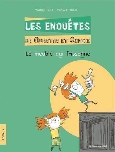 LES ENQUETES DE QUENTIN ET SOPHIE T2 (LE MEUBLE QUI FRISSONNE) LES ENQUETES DE QUENTIN ET SOPHIE T2 (LE MEUBLE QUI FRISSONNE)