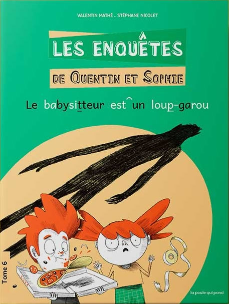 LES ENQUETES DE QUENTIN ET SOPHIE T6 (LE BABYSITTEUR EST UN LOUP-GAROU)