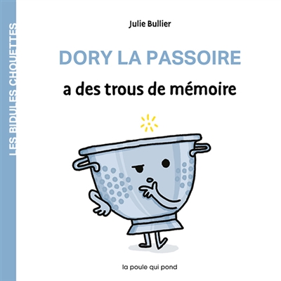DORY LA PASSOIRE A DES TROUS DE MEMOIRE