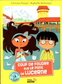 Les enquêtes de maëlys - Coup de foudre sur le pont de lucerne
