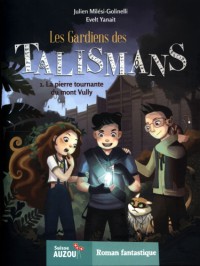 Les gardiens des talismans - La pierre tournante du mont vully