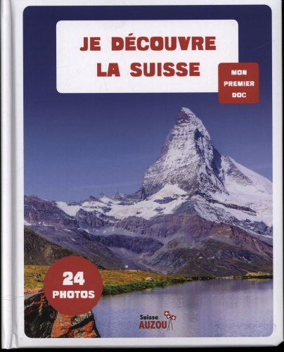 Mon Premier Doc Photo  - Je Découvre La Suisse