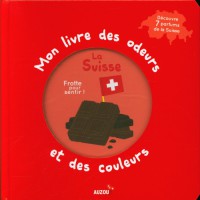 Mon livre des odeurs et des couleurs - Le livre des odeurs de la nature suisse